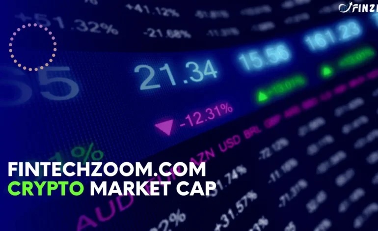 fintechzoom.com Crypto Market Cap: Latest Trends and Analysis