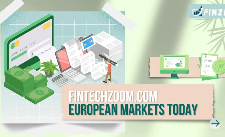 Fintechzoom.com european markets today update