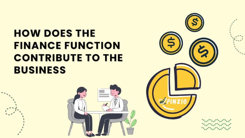 how does the finance function contribute to the business